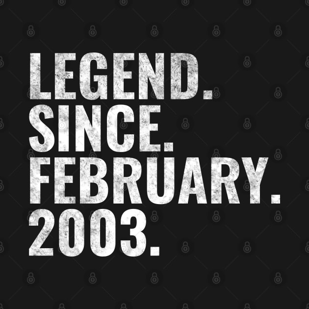 Legend since February 2003 Birthday Shirt Happy Birthday Shirts by TeeLogic