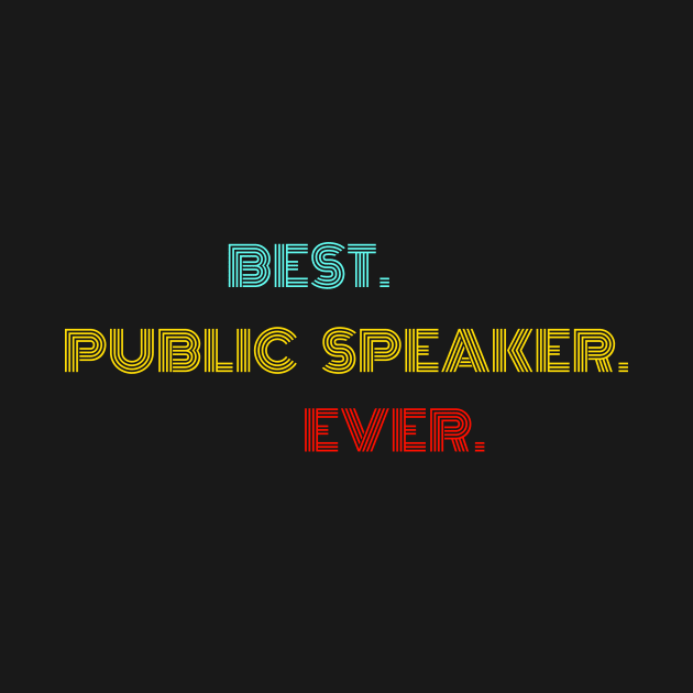 Best Public Speaker Ever - Nice Birthday Gift Idea by Szokebobi