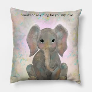 Elephant, spirt animal, I would do anything for you Pillow