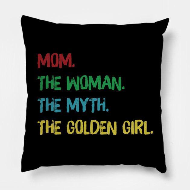 mom the woman the myth the golden girl Pillow by HomerNewbergereq