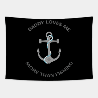 Daddy Loves Me More Than Fishing Tapestry