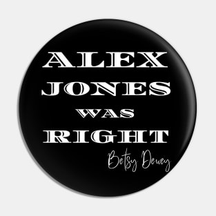 Alex Jones Was Right Pin