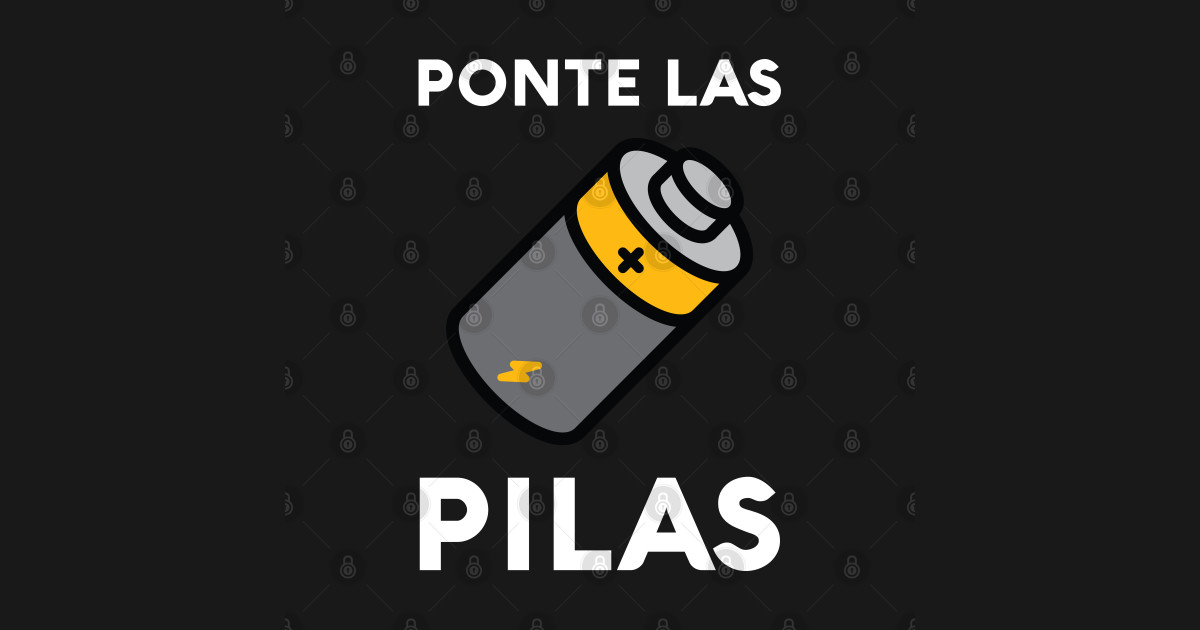 Ponte Las Pilas Funny Spanish Espanol Chistoso Mexico Spanish Shirts