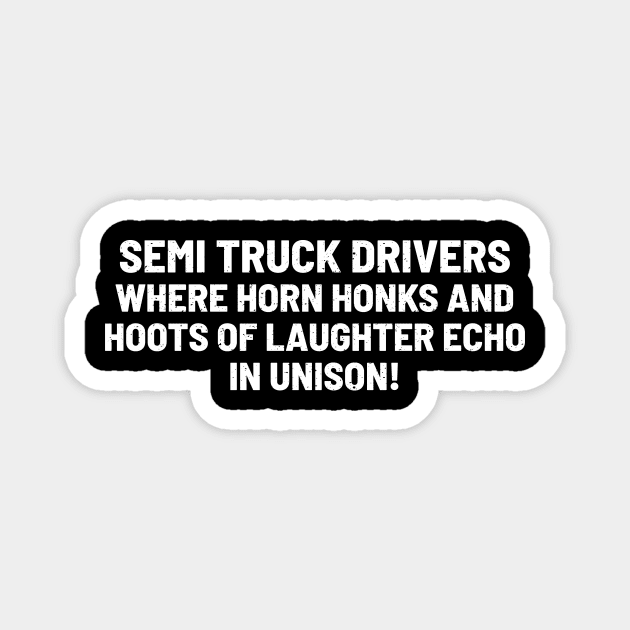 Semi Truck Drivers Magnet by trendynoize