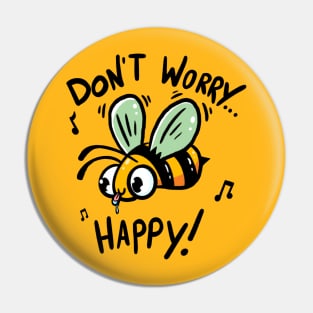 Don’t Worry Bee Happy Pin