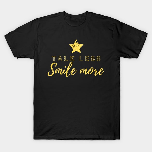 Talk Less Smile More T-Shirt Talk Less Smile More T-Shirt