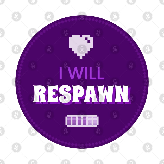 I will respawn! by Truthfully