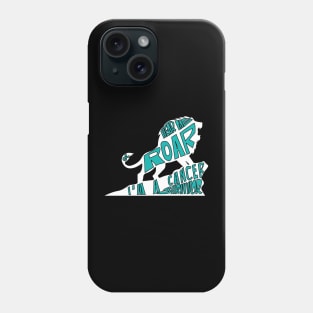 ovarian cancer Awareness teal ribbon hear me roar I'm a cancer survivor Phone Case