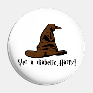 Yer A Diabetic, Harry! Pin