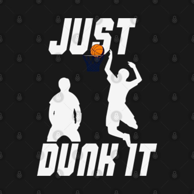 Just Dunk It Basketball Lover by Shopinno Shirts