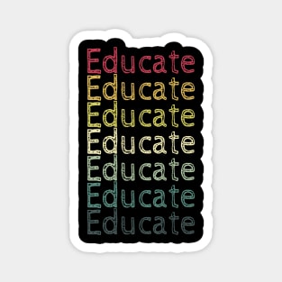 Educate! Inspirational, Motivational, Typography, Retro Vintage, Repeated Text Magnet