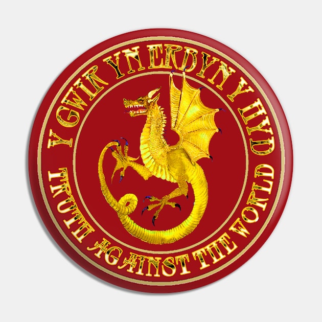 Historical Welsh Motto "Y Gwir yn erbyn y hyd" - 'TRUTH AGAINST THE WORLD' Pin by FurEVER Art