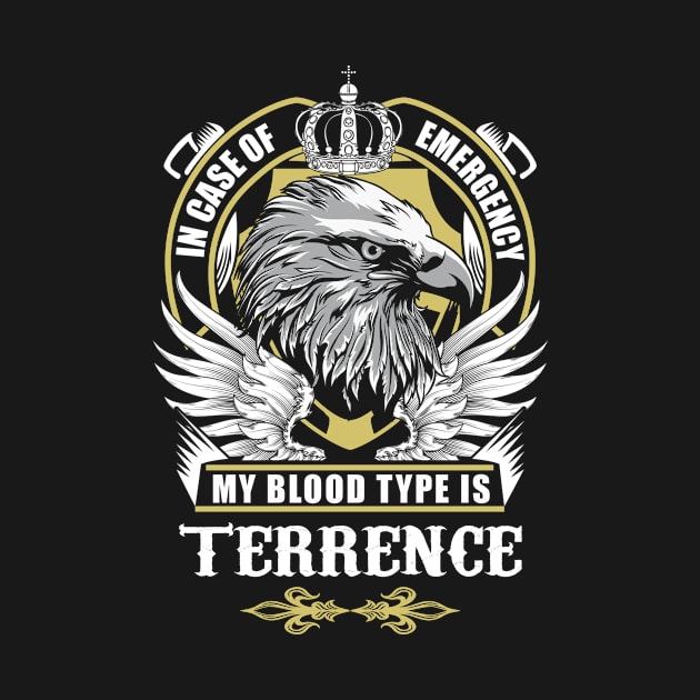 Terrence Name T Shirt - In Case Of Emergency My Blood Type Is Terrence Gift Item by AlyssiaAntonio7529