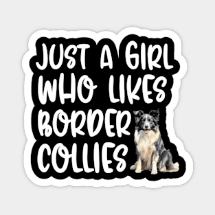 Just A Girl Who Likes Border Collies Magnet