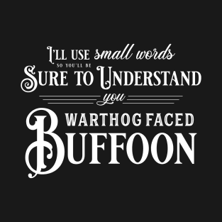 You Warthog Faced Buffoon (White Font) T-Shirt