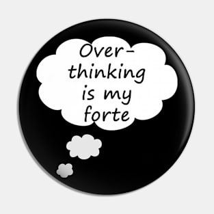 Overthinking Is My Forte - Typography Design Pin