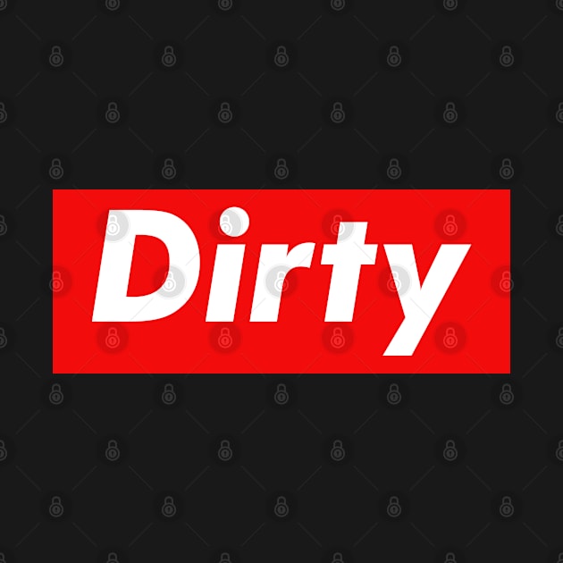 Dirty by monkeyflip