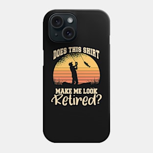 Does This Shirt Make Me Look Retired? - More time to Fish Phone Case