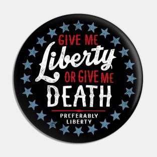 Give Me Liberty or Give Me Death - Preferably Liberty Distressed Pin