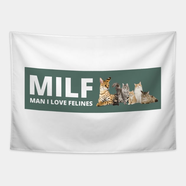 MILF Man I love Felines , Man i love felines Tapestry by yass-art