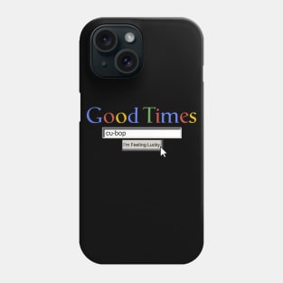 Good Times Cu-Bop Phone Case