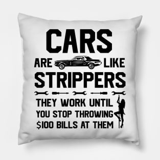 Mens Cars Are Like Strippers They Work Until You Stop Pillow