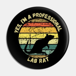Yes, I'm A Professional Lab Rat Pin