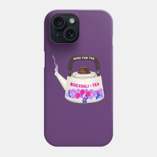 Here For The Bisexuali-Tea Phone Case