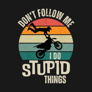 Don't Follow Me, I do Stupid Things Motocross Retro T-Shirt