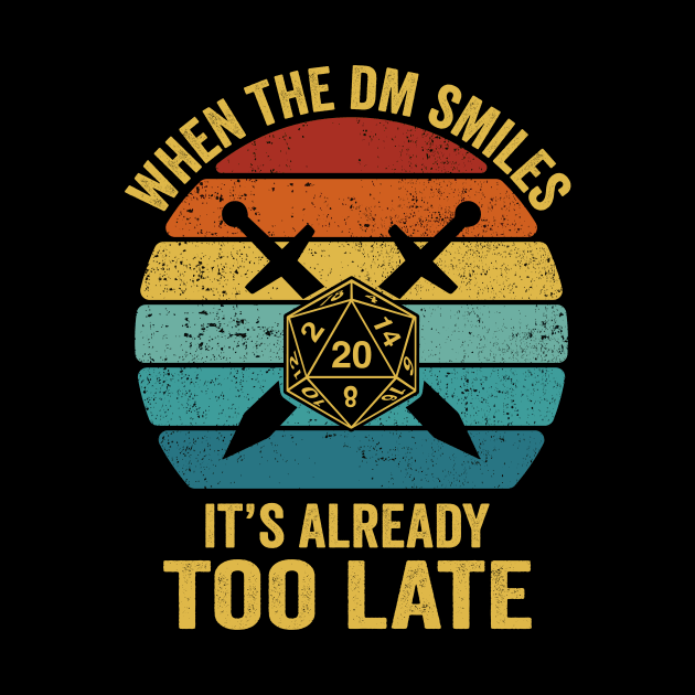 Funny When the DM Smiles, It's Already Too Late by Crazyshirtgifts