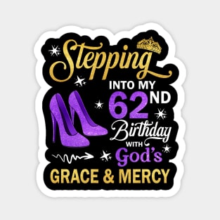 Stepping Into My 62nd Birthday With God's Grace & Mercy Bday Magnet