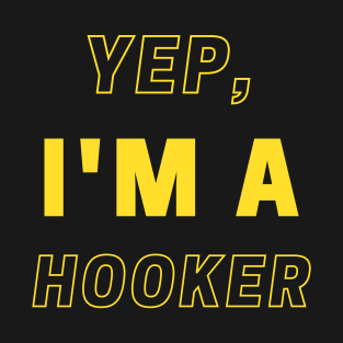Yep, I'm A Hooker, Armwrestler Gift T-Shirt