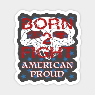 Born 2 Fight American proud Magnet