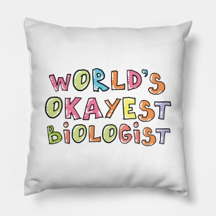 World's Okayest Biologist Gift Idea Pillow