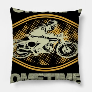 I'm not always grumpy sometimes I'm on my motorcycle..grumpy gift idea Pillow