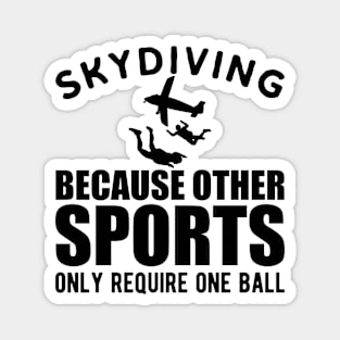 Skydiver - Skydiving because other sports only require one ball Magnet