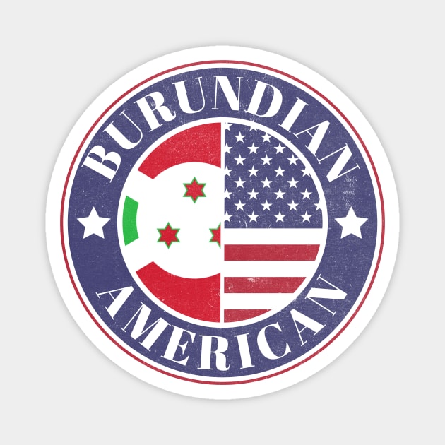 Proud Burundian-American Badge - Burundi Flag Magnet by Yesteeyear