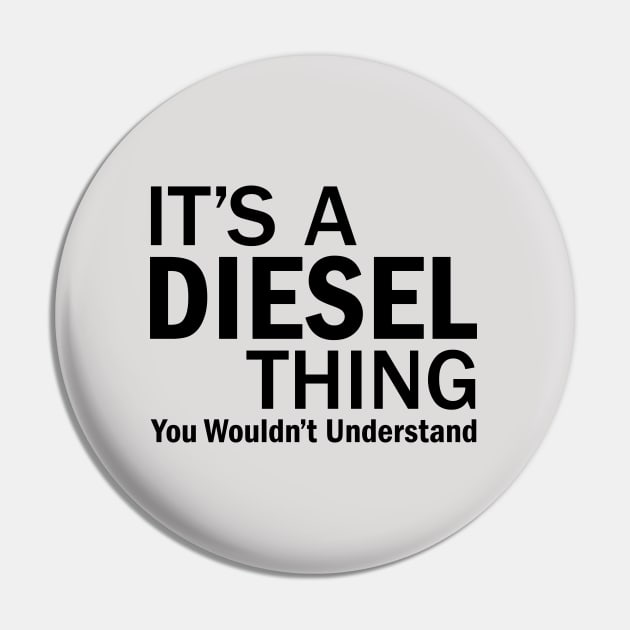 It's A Diesel Thing Pin by Julorzo