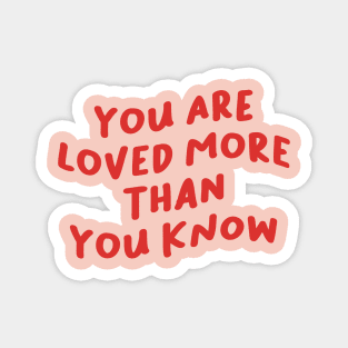 You Are Loved More Than You Know, Mental Health Magnet