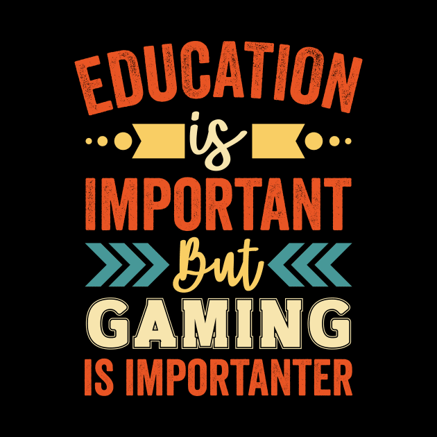 Education is Important is But Gaming is Importanter by Mad Art