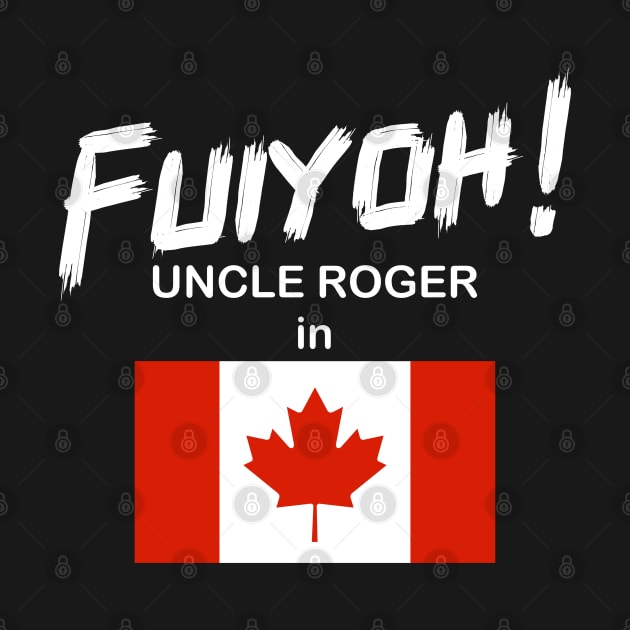 Uncle Roger World Tour - Fuiyoh - Canada by kimbo11