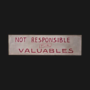 Not Responsible for Valuables T-Shirt