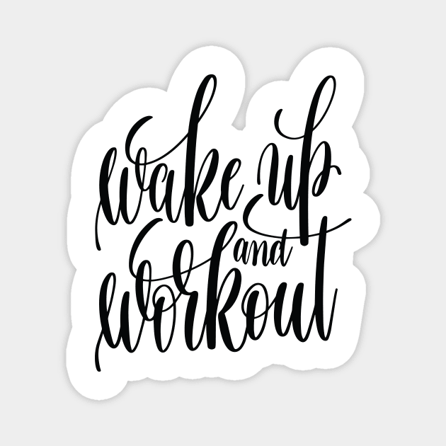 Wake Up And Workout Inspirational and Motivational Quotes Magnet by ProjectX23Red