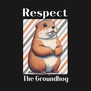 Respect The Groundhog Animal Funny Groundhog Woodchuck Lover T-Shirt