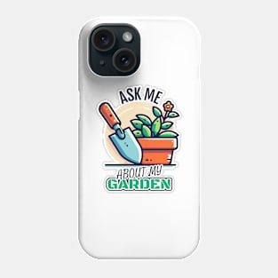 Ask Me about my Garden - Potted Flower and Trowel Phone Case