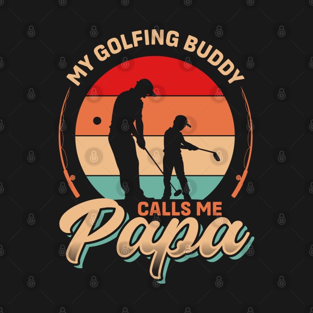 My Golf Buddy Calls me Papa | Father's Day by T-shirt US