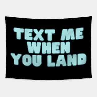 text me when you land Tapestry