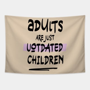 adults are just outdated children Tapestry