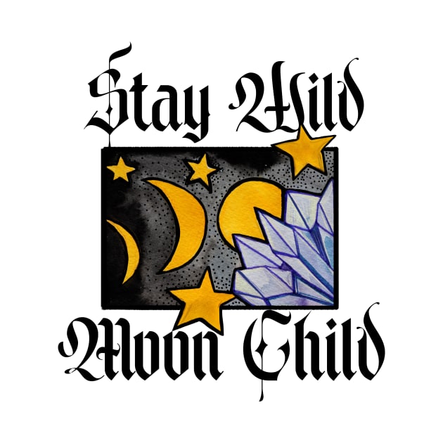 Stay Wild Moon Child by bubbsnugg