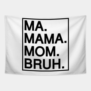 Mom To Bruh Tapestry